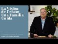 La Visión de Cristo: Una Familia Unida