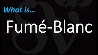 WTF is SAUVIGNON BLANC called Fumé-Banc in the United States?