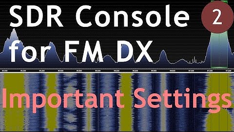 SDR Console for FM DX: Important Settings (Ep. 2)