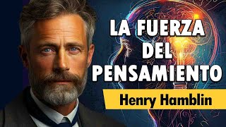 El Poder Del Pensamiento [LA FUERZA DEL PENSAMIENTO DINÁMICO]  Henry Hamblin | AUDIOLIBRO COMPLETO