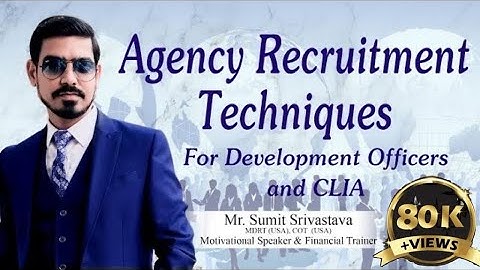 Agency Recruitment Techniques in Life Insurance for DOs/CLIAs/LIC Agents  - By Sumit Srivastava