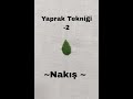 Yaprak Tekniği - 2  / Yeni Başlayanlar İçin