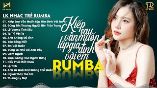 KIẾP SAU VẪN MUỐN LẬP GIA ĐÌNH VỚI EM - LK NHẠC TRẺ RUMBA XUẤT SẮC 2024 -NHẠC TRẺ RUMBA REMIX TIKTOK