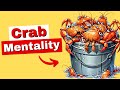 Understanding the Crab Mentality and Strategies to Overcome It