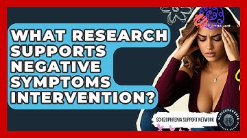 What Research Supports Negative Symptoms Intervention? - Schizophrenia Support Network