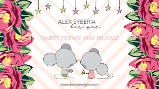 Alex Syberia Designs May Release 'Sweet Friend' Overview