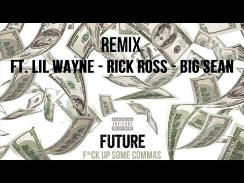 Commas   Future FtLil Wayne  Rick Ross  Big Sean Remix