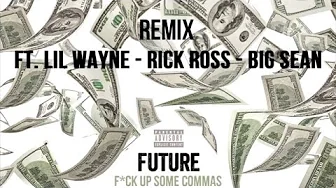 Commas - Future Ft.Lil Wayne , Rick Ross , Big Sean (Remix) Commas - Future Ft.Lil Wayne , Rick Ross , Big Sean (Remix)