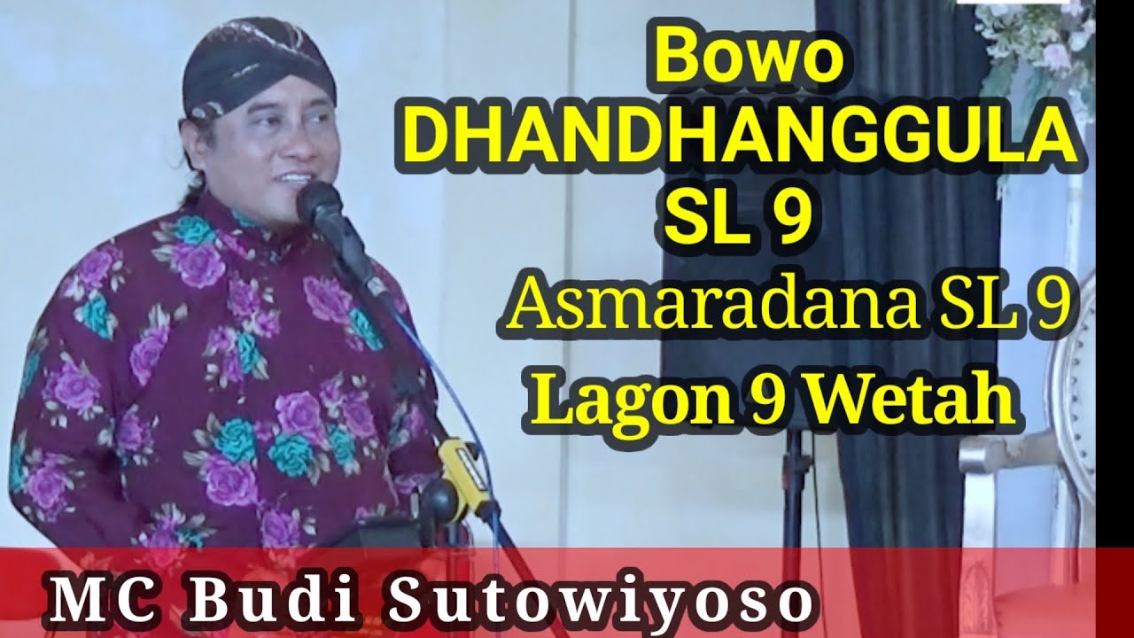 Bowo DHANDHANGGULA ||  ASMARADANA SL 9 || Lagon 9 Wetah - MC Budi Sutowiyoso
