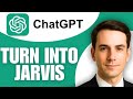 How to Turn ChatGPT Into Jarvis