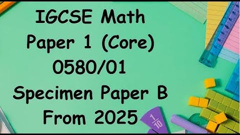 IGCSE Mathematics Specimen Paper B1 (Core) 0580/01 from 2025