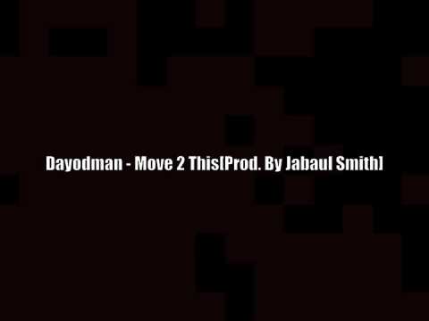 Dayodman - Move 2 This[Prod. By Jabaul Smith]