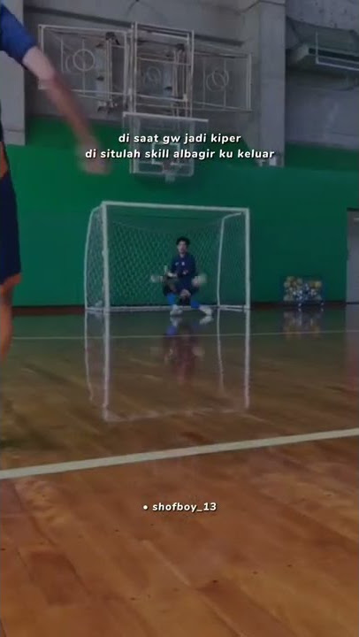 STORY WA UNTUK KIPER FUTSAL✨🙌😎