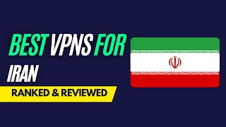 بهترین VPN ها برای ایران - رتبه بندی و بررسی شده برای سال 2023