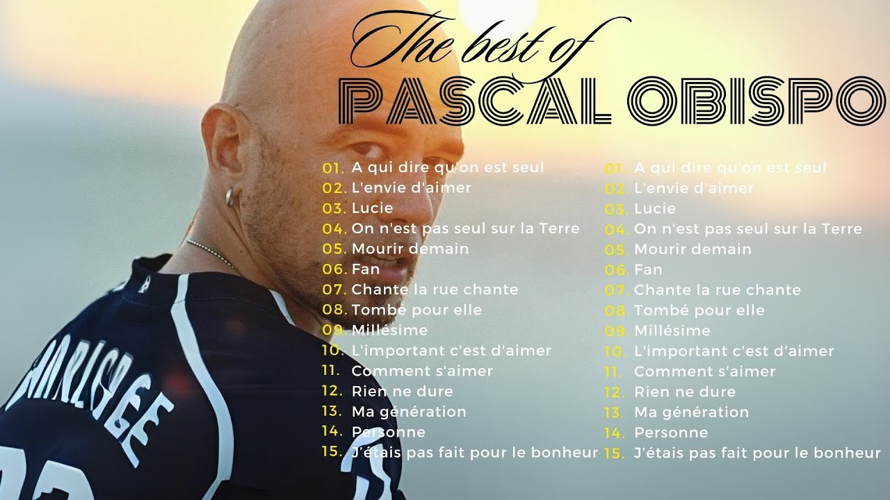 The best of Pascal Obspo🎵 L'Univers Musical de Pascal Obispo en 1 Vidéo ...