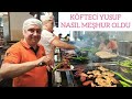 Köfteci Yusuf nasıl meşhur oldu  - How to make Turkish meatballs - Köfteci Yusuf