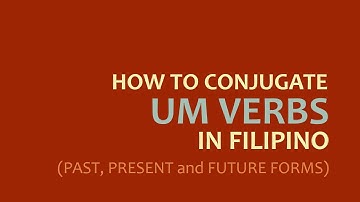 LEARN FILIPINO | HOW TO CONJUGATE FILIPINO UM VERBS | Tagalog Grammar Lessons