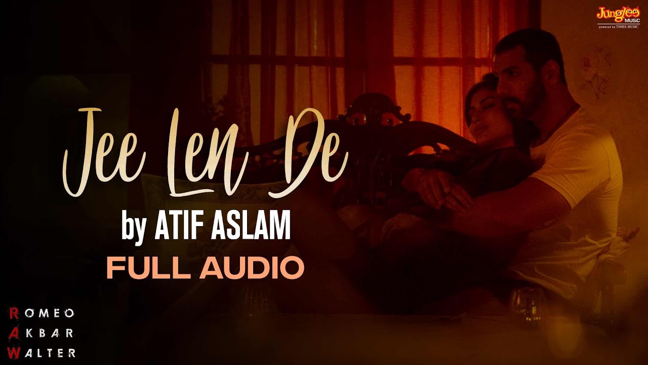 Jee Len De   Full Audio  Atif Aslam  RAW  John Abraham  Mouni R  Jackie S  Latest Punjabi Songs 2021