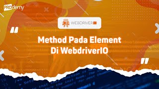 Tutorial WDIO WebdriverIO #4 - Method Pada Element Di WebdriverIO