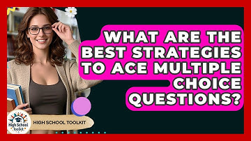 What Are The Best Strategies To Ace Multiple Choice Questions? - High School Toolkit