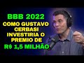 E VOCÊ O QUE FARIA COM O PRÊMIO DO BBB 22? | GUSTAVO CERBASI