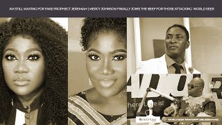 AM STILL WAITING FOR FAKE PROPHECT JEREMIAH | MERCY JOHNSON FINIALLY JOINS THE BEEF...
