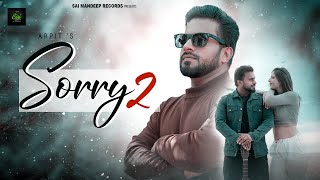 Sorry 2 (Official Video) | Arpit | Latest Punjabi Song 2022