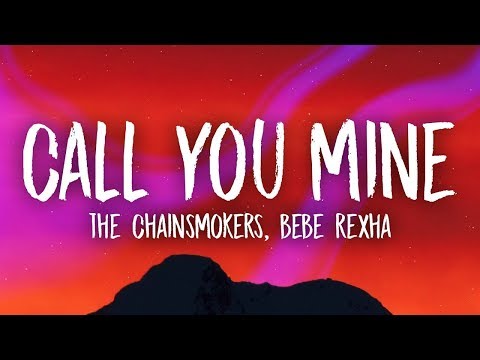 The Chainsmokers, Bebe Rexha - Call You Mine (Lyrics)