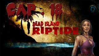 DEAD ISLAND RIPTIDE - CAPITULO 18 - ARMAS PESADAS Y SUMINISTROS