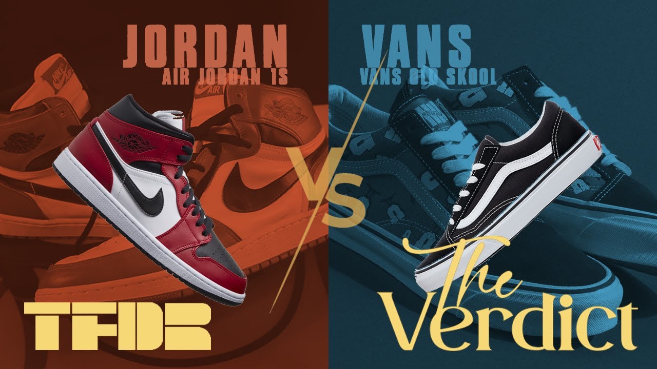 Onheil Samengroeiing Spectaculair JORDAN vs VANS Shoes || AIR JORDAN 1 vs VANS OLD SKOOL || "The Verdict"  Episode 3 - YouTube