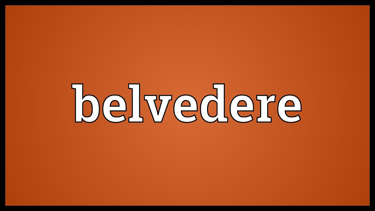 Belvedere Meaning 