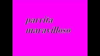 Video thumbnail of "PARRITA - MARAVILLOSO"