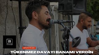 Şerafettin Şen - Tükenmez Davayı Banamı Verdin