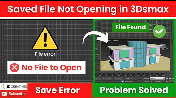 Fix 3Dsmax Saved File Not Opening Error Solution
