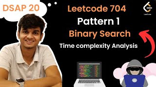 Binary Search || with Code || Mathematical proof of time complexity || Hindi || DSAP 20
