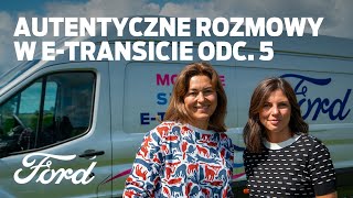 AutentycznE rozmowy w E-Transicie | Karolina Gorczyca | Ford Polska