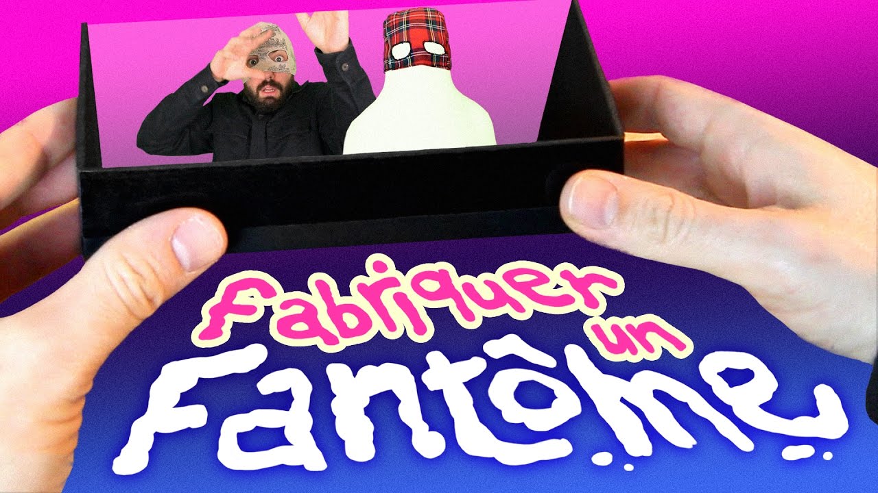 FABRIQUEZ UN FANTÔME - 