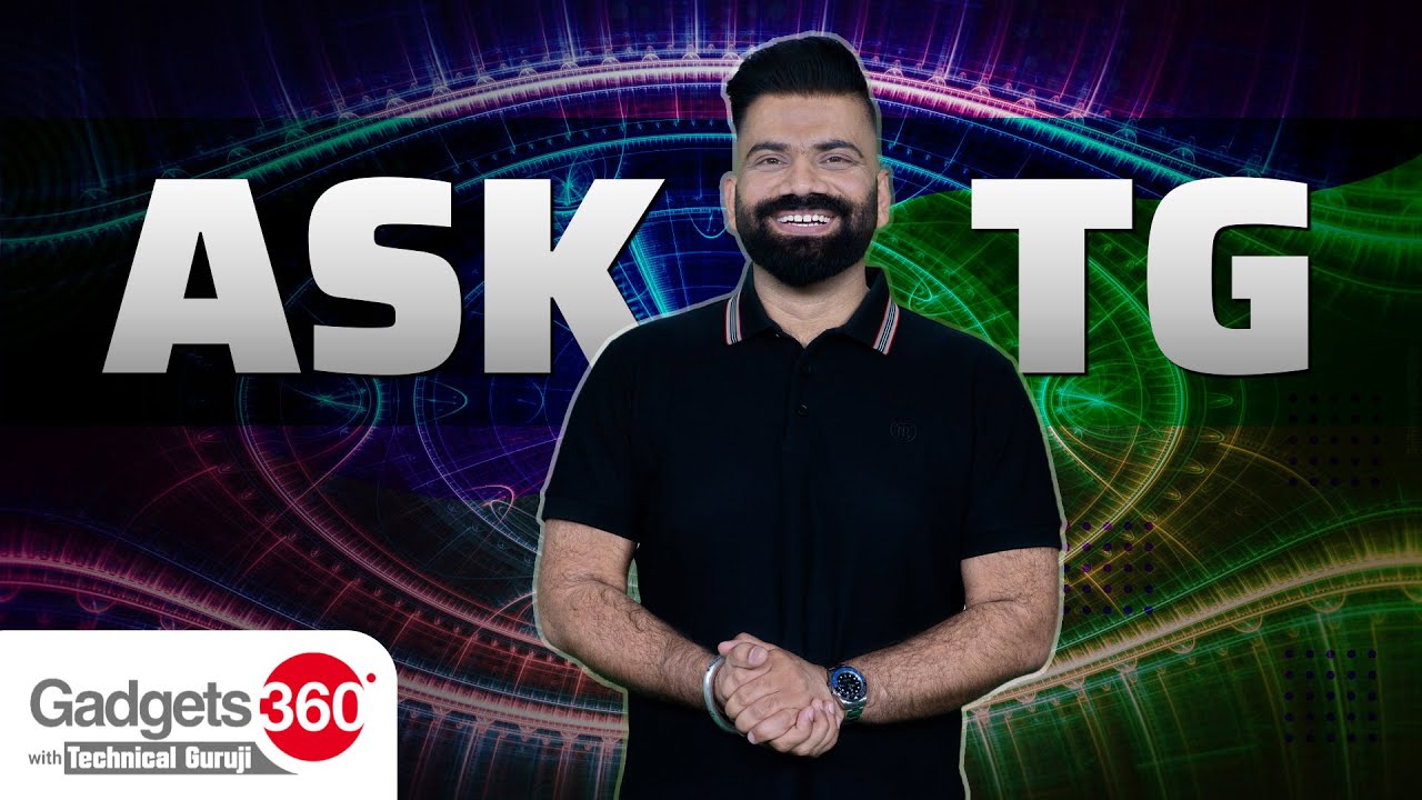 Gadgets 360 With Technical Guruji: टीजी से पूछें | Ask TG - YouTube