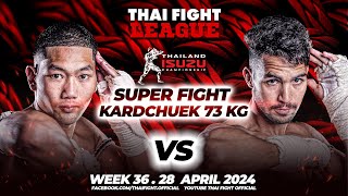 Sibsaen Jhayut Kongsuep VS Salah-Eddine Bariane | SUPER FIGHT KARD CHUEK | THAI FIGHT LEAGUE #36