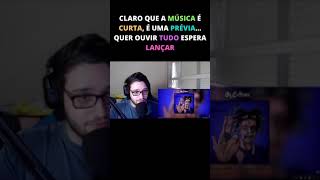 O CARA TA OUVINDO UMA PRÉVIA E RECLAMA QUE A MÚSICA É CURTA???