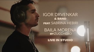 Igor Drvenkar & band feat. Sabrina Hebiri - Baila Morena ( by Zucchero ) - LIVE IN STUDIO Resimi