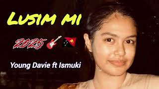 Lusim Mi 2025   Young Davie Ft Ismuki