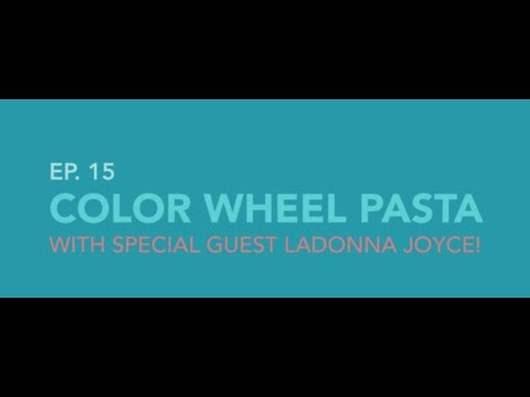 Color Wheel Pasta with Guest LaDonna Joy