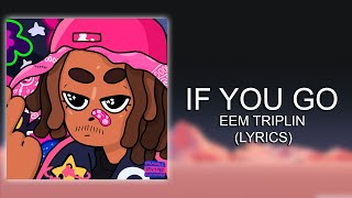 Eem Triplin - IF YOU GO (Lyrics)