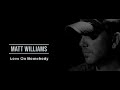 Matt williams  love on somebody official music