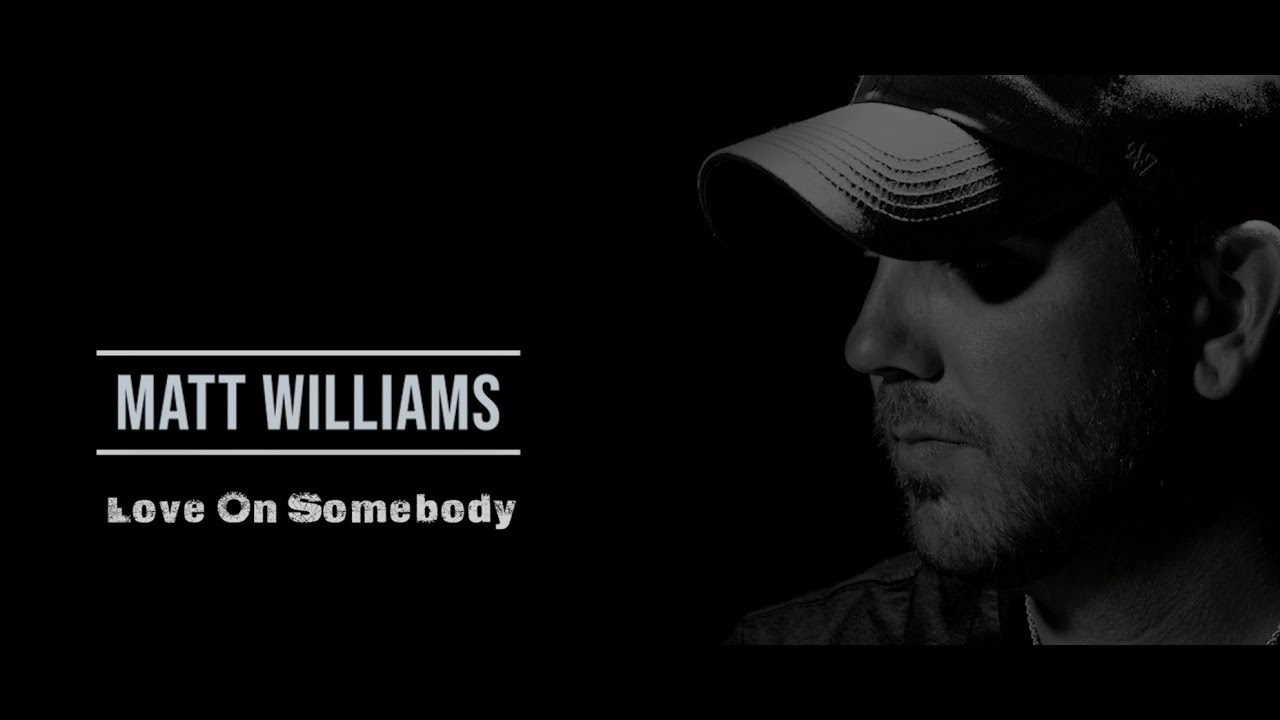 Matt Williams - Love on Somebody (Official Music Video) - YouTube