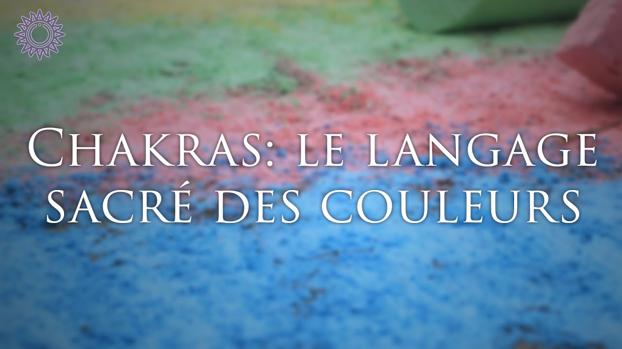🎨 CHAKRAS : LE LANGAGE SACRÉ DES COULEURS