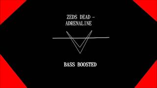 Zeds Dead - Adrenaline (bass boosted)