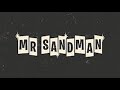Mr. Sandman Hour Long