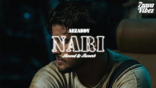 Aezaddy - NARI (Slowed & Reverbed)